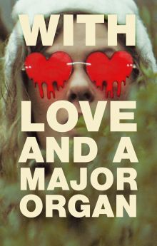 With Love and a Major Organ With Love and a Major Organ