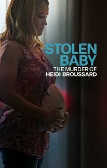 Stolen Baby: The Murder of Heidi Broussard Stolen Baby: The Murder of Heidi Broussard