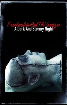Frankenstein and the Vampyre: A Dark and Stormy Night Frankenstein and the Vampyre: A Dark and Stormy Night