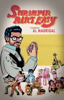 Al Madrigal: Shrimpin' Ain't Easy Al Madrigal: Shrimpin' Ain't Easy