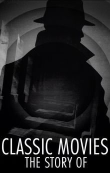 Classic Movies: The Story Of - Season 3 Classic Movies: The Story Of - Season 3