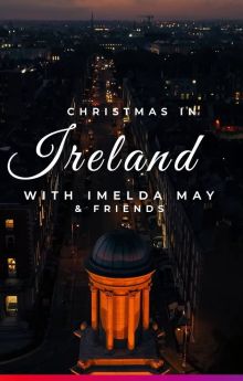 Christmas in Ireland with Imelda May and Friends Christmas in Ireland with Imelda May and Friends