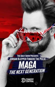 Jordan Klepper Fingers the Pulse: MAGA: The Next Generation Jordan Klepper Fingers the Pulse: MAGA: The Next Generation