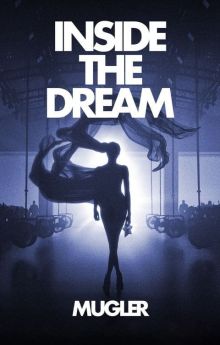 Inside the Dream: Mugler Inside the Dream: Mugler