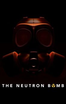 The Neutron Bomb The Neutron Bomb