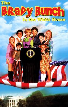 The Brady Bunch in the White House The Brady Bunch in the White House