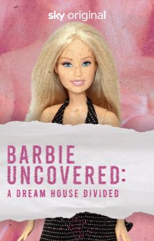 Barbie Uncovered: A Dream House Divided Barbie Uncovered: A Dream House Divided