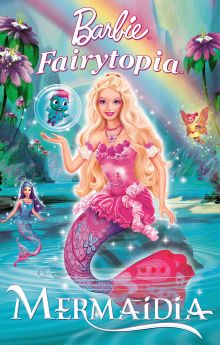 Barbie Fairytopia: Mermaidia Barbie Fairytopia: Mermaidia