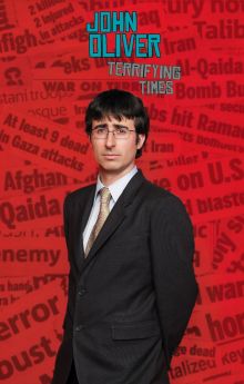 John Oliver: Terrifying Times John Oliver: Terrifying Times