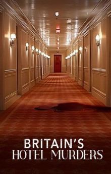 Britain's Hotel Murders - Season 1 Britain's Hotel Murders - Season 1