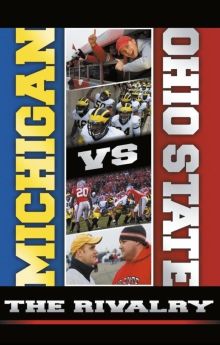 Michigan vs. Ohio State: The Rivalry Michigan vs. Ohio State: The Rivalry