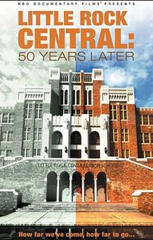 Little Rock Central: 50 Years Later Little Rock Central: 50 Years Later