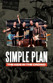 Simple Plan: The Kids in the Crowd Simple Plan: The Kids in the Crowd