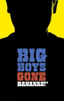Big Boys Gone Bananas!* Big Boys Gone Bananas!*