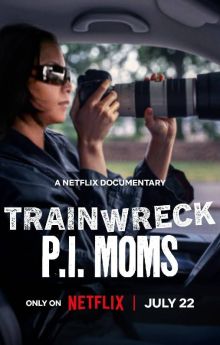 Trainwreck: P.I. Moms Trainwreck: P.I. Moms